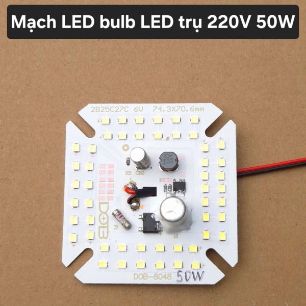 Mạch LED Bulb đèn LED trụ 220V 50w